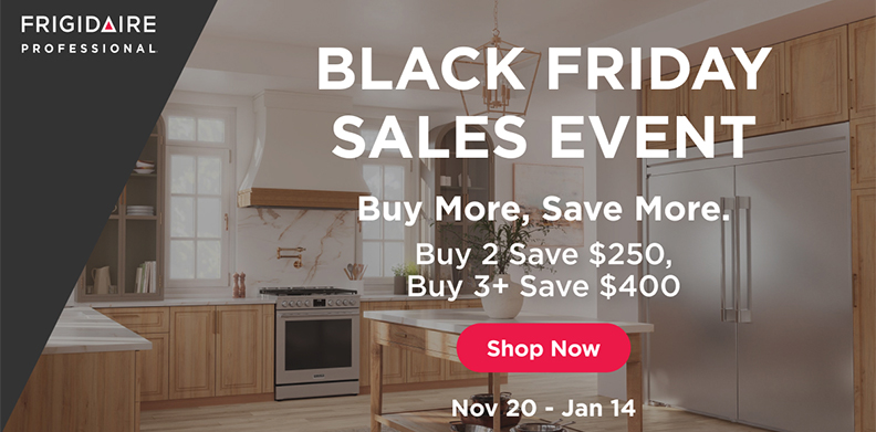 FRIGIDAIRE PROFESSIONAL BLACK FRIDAY SALE EVENT