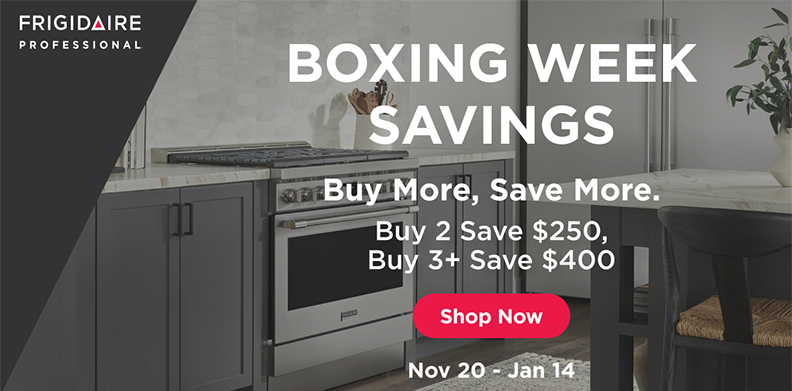 FRIGIDAIRE PROFESSIONAL BOXING WEEK SAVINGS