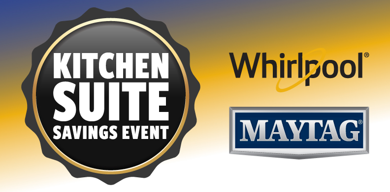 WHIRLPOOL AND MAYTAG KITCHEN SUITE SAVINGS EVENT
